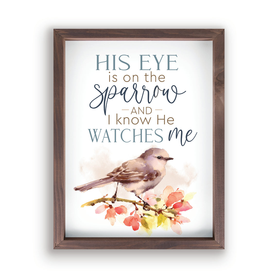 His Eye Is On The Sparrow And I Know Framed Art