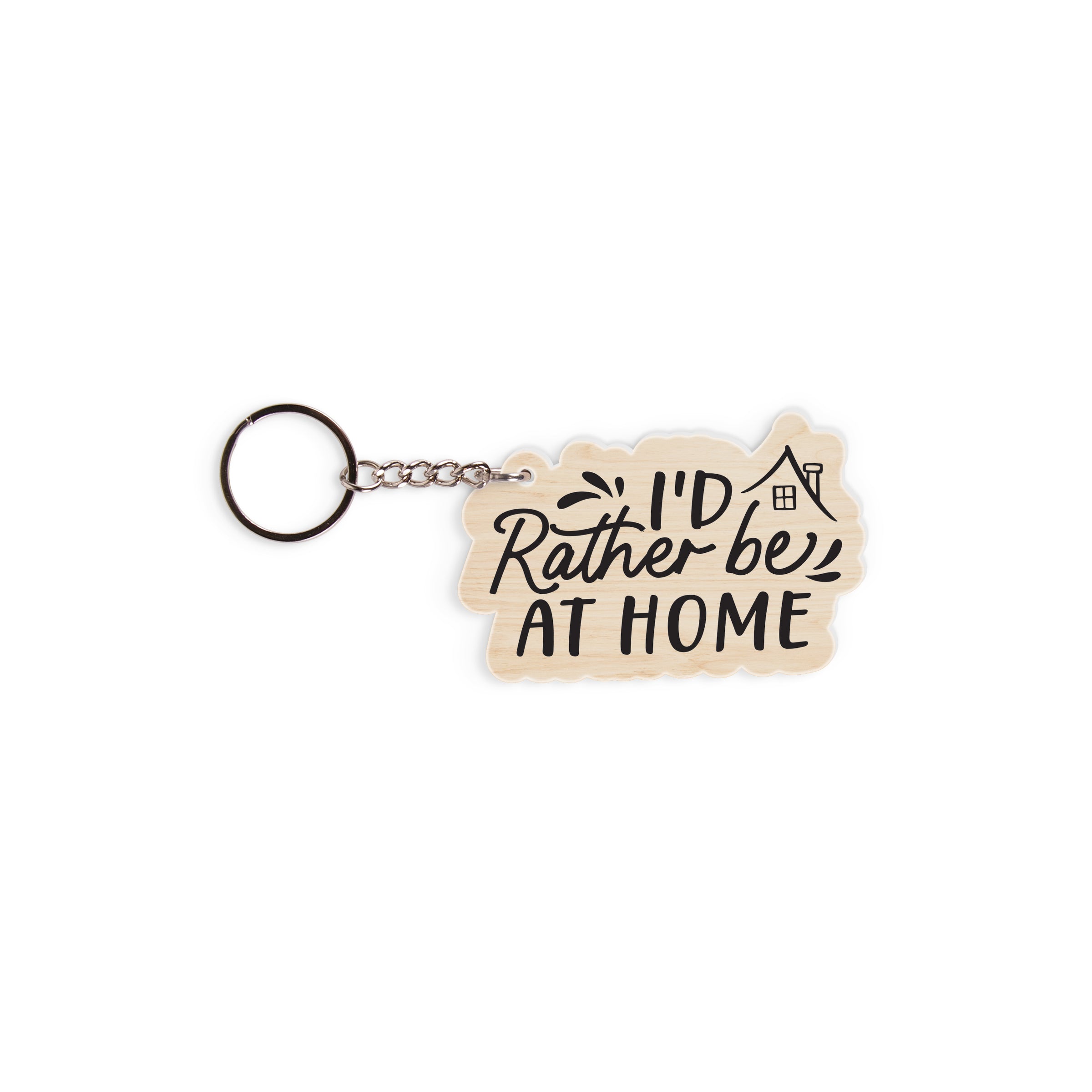 I'd Rather Be At Home Key Chain