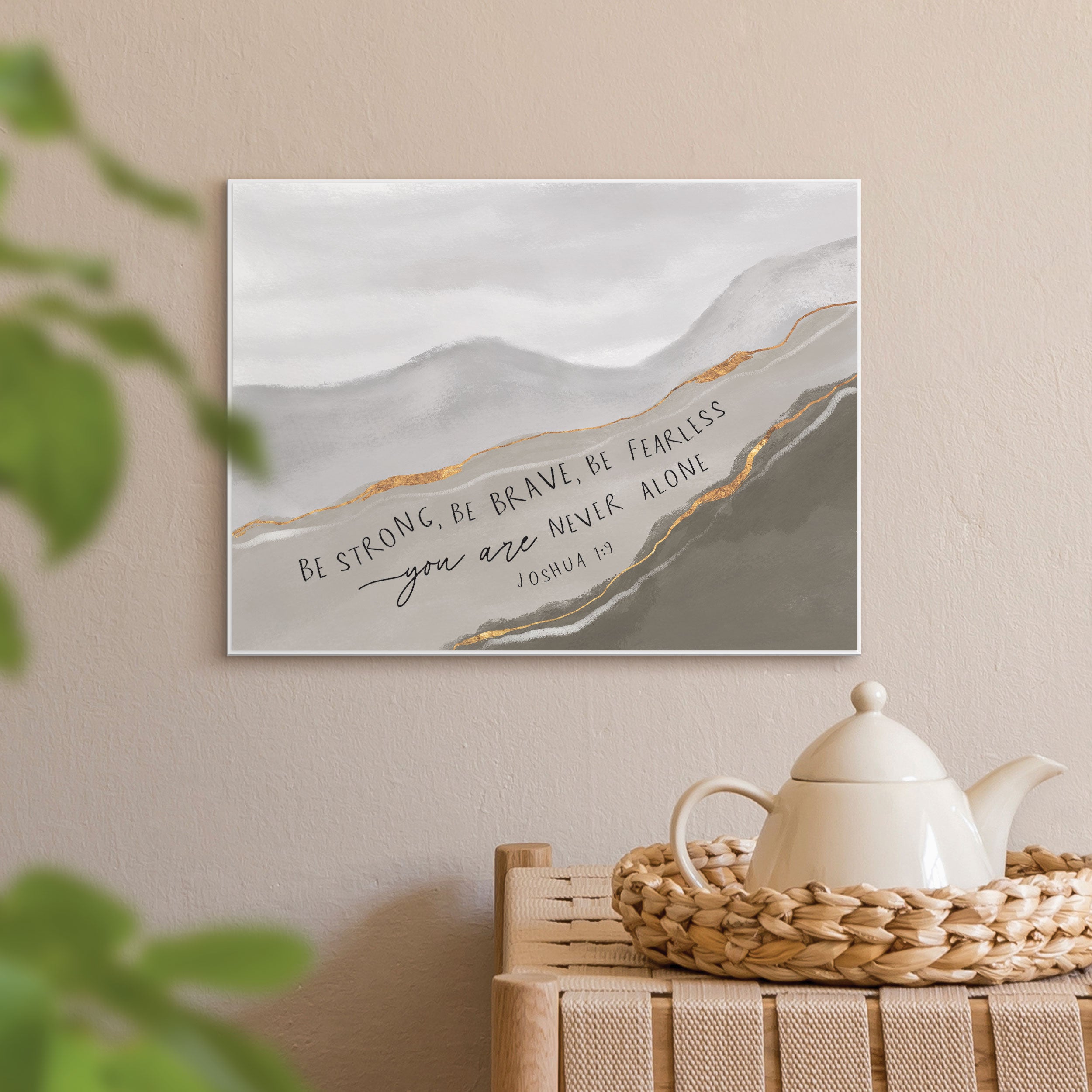 Be Strong Be Brave Be Fearless Printed Art
