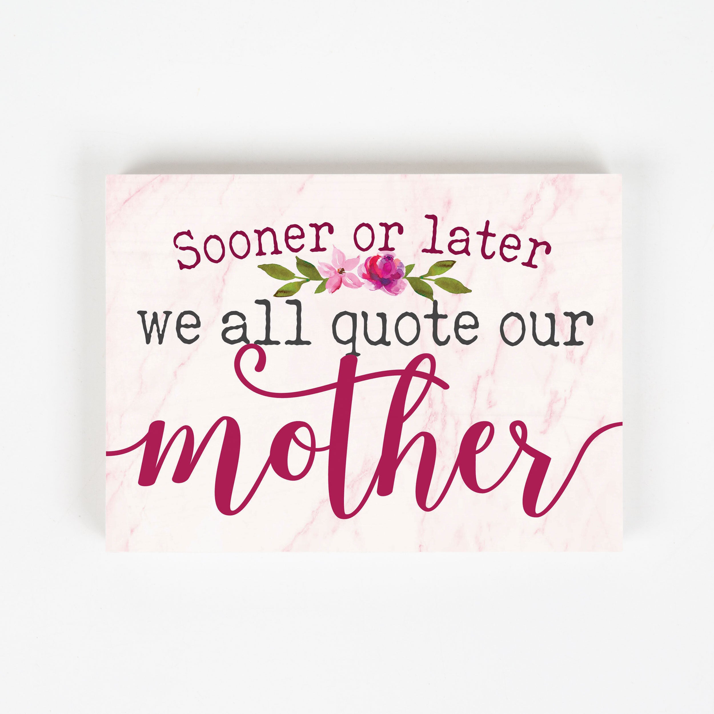**Sooner Or Later We All Quote Our Mother Wood Block Décor