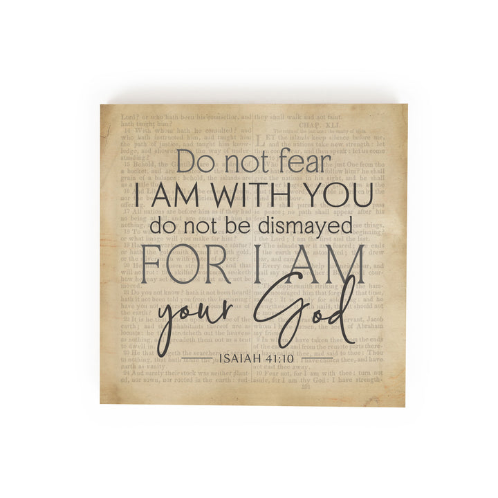 Do Not Fear I Am With You Do Not Be Dismayed For I Am Your God Word Block