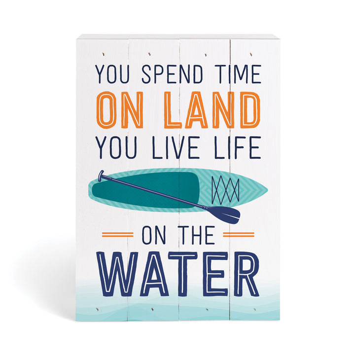 You Spend Time on Land You Live on The Water Tabletop Pallet Décor
