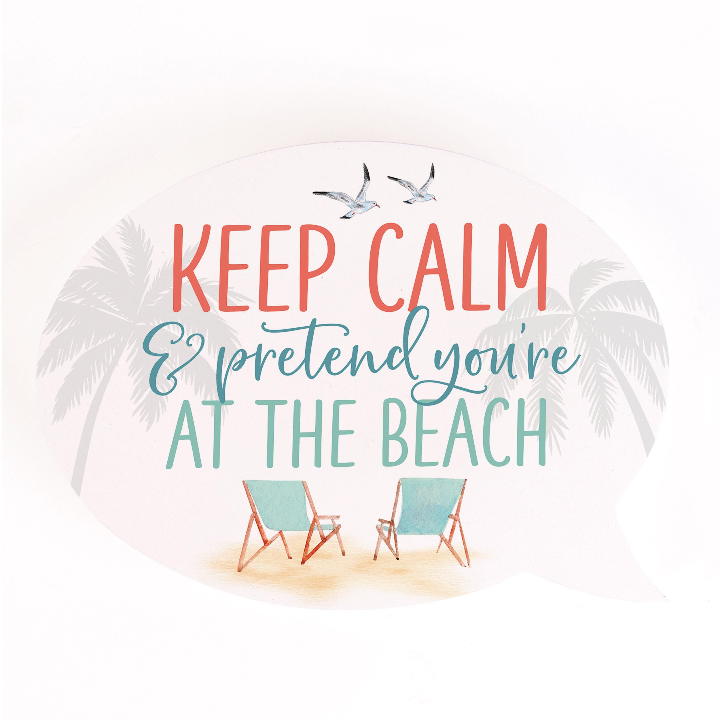 Keep Calm And Pretend You're At The Beach Word Bubble