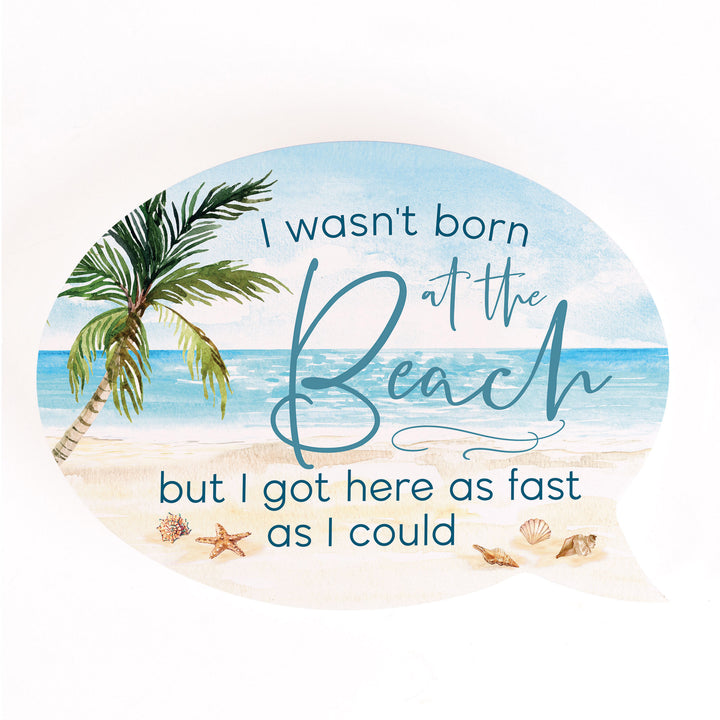 I Wasn't Born At The Beach But I Got Here Word Bubble