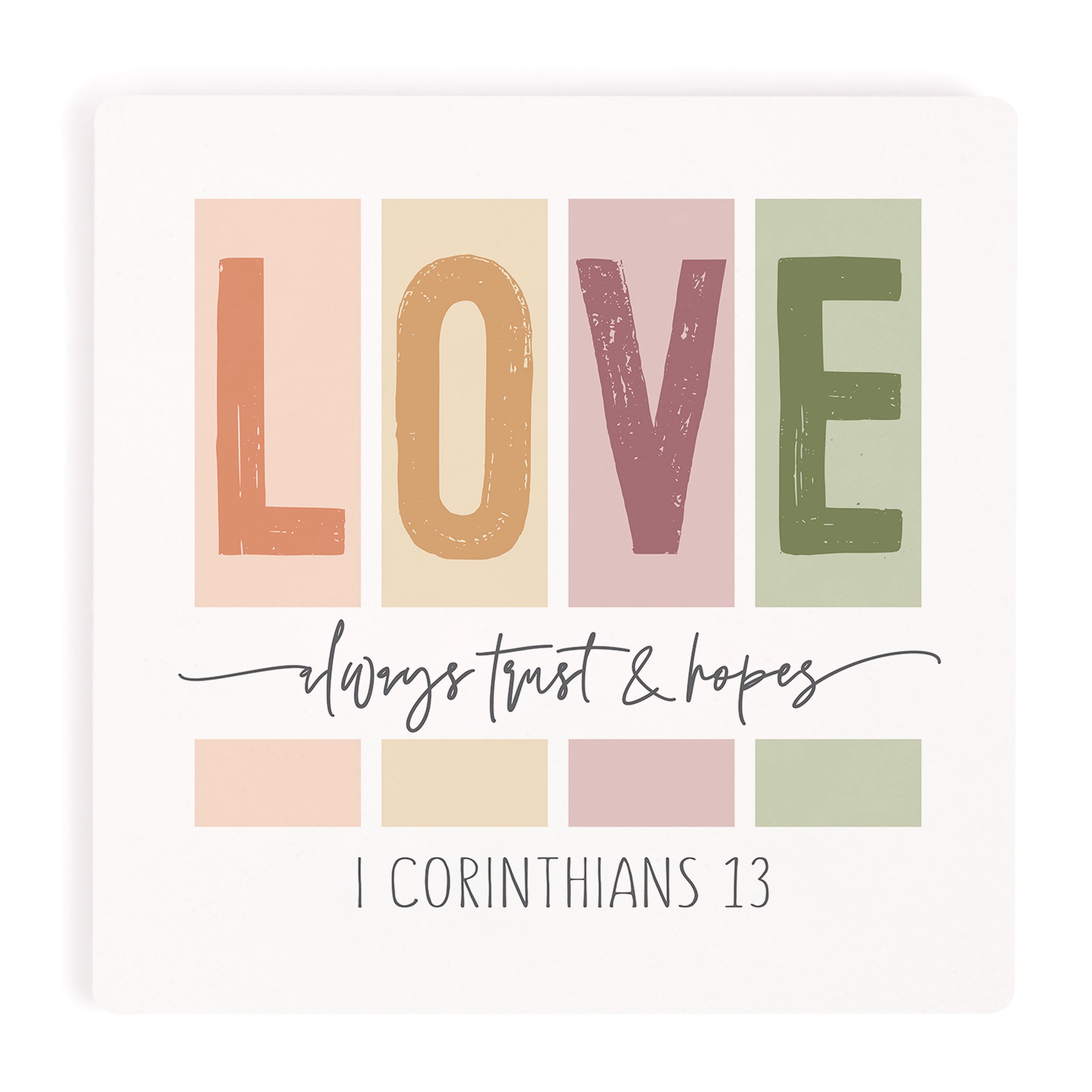 Love Always Trusts And Hopes Ceramic Coaster