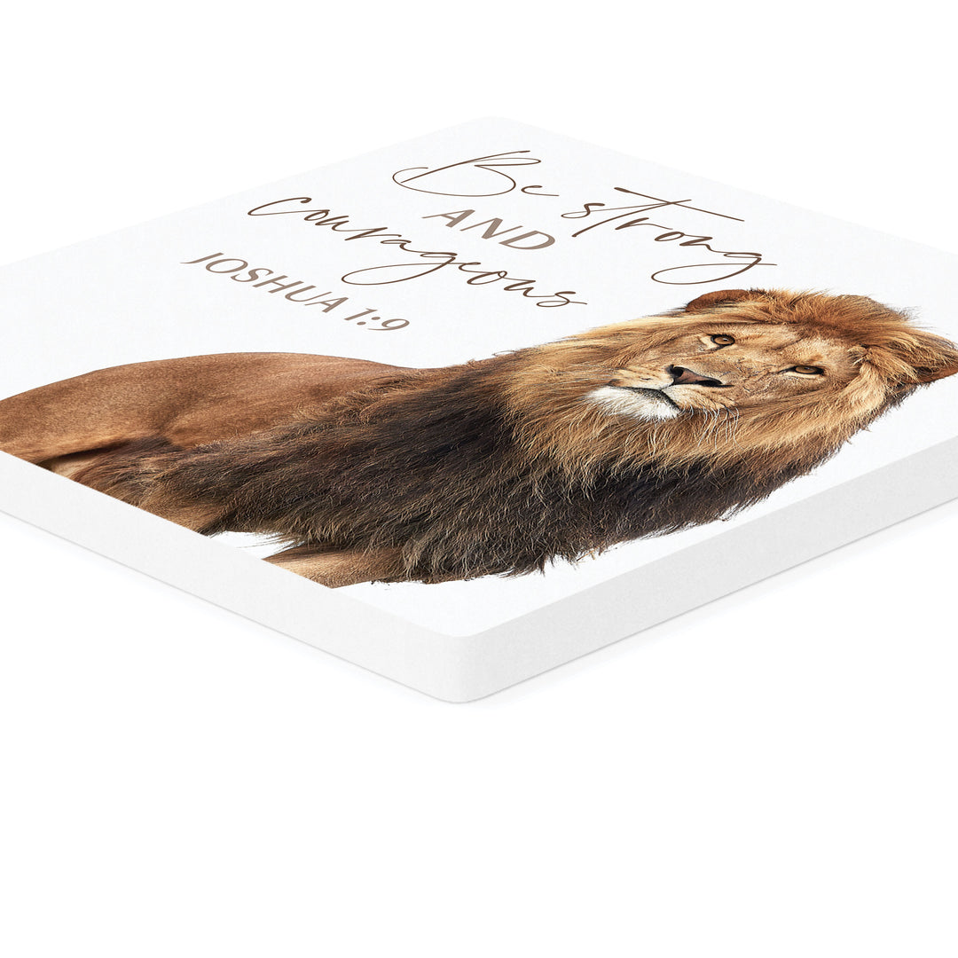 Be Strong And Courageous Ceramic Coaster