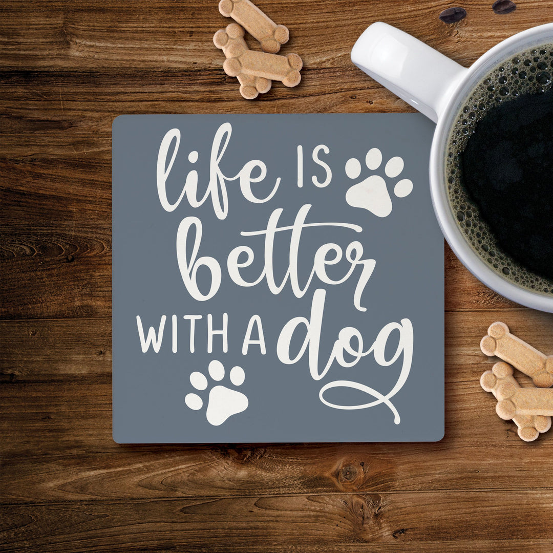 Life Is Better With A Dog Coaster