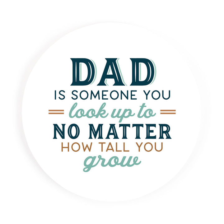 Dad Is Someone You Look Up To No Matter How Tall You Grow Coaster
