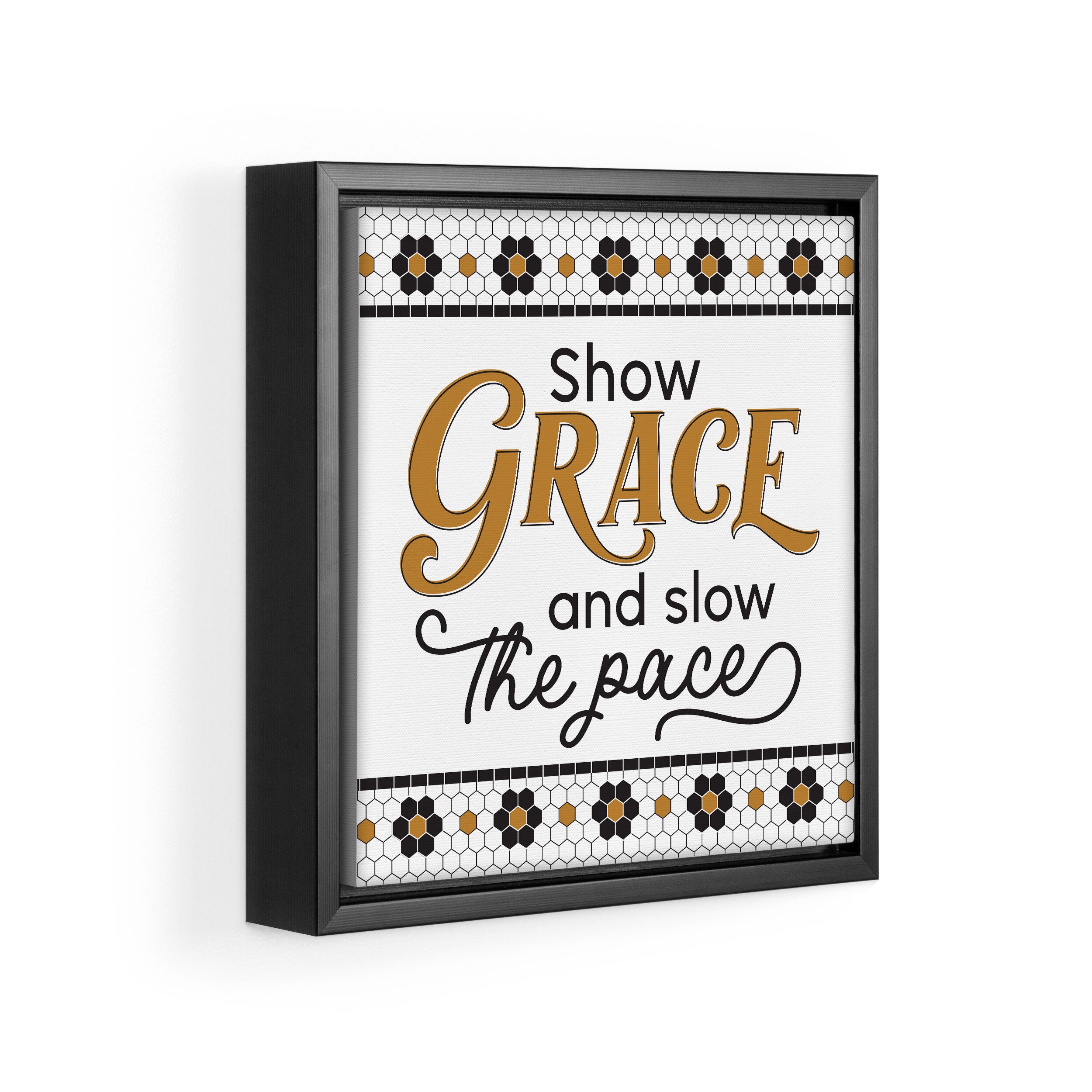 **Show Grace And Slow The Pace Framed Canvas