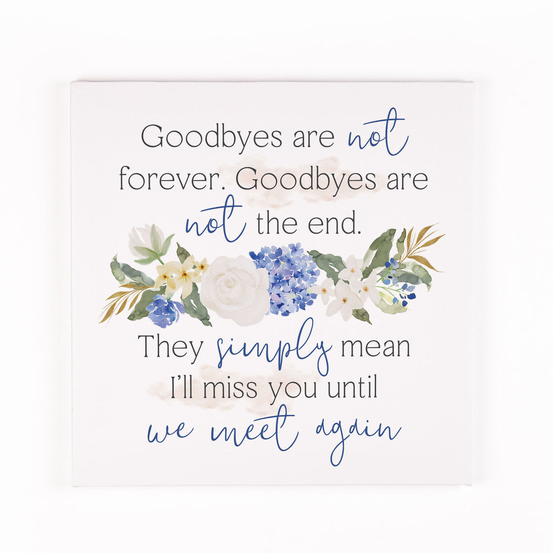 Goodbyes Are Not Forever, Goodbyes Are Not The End Canvas Décor