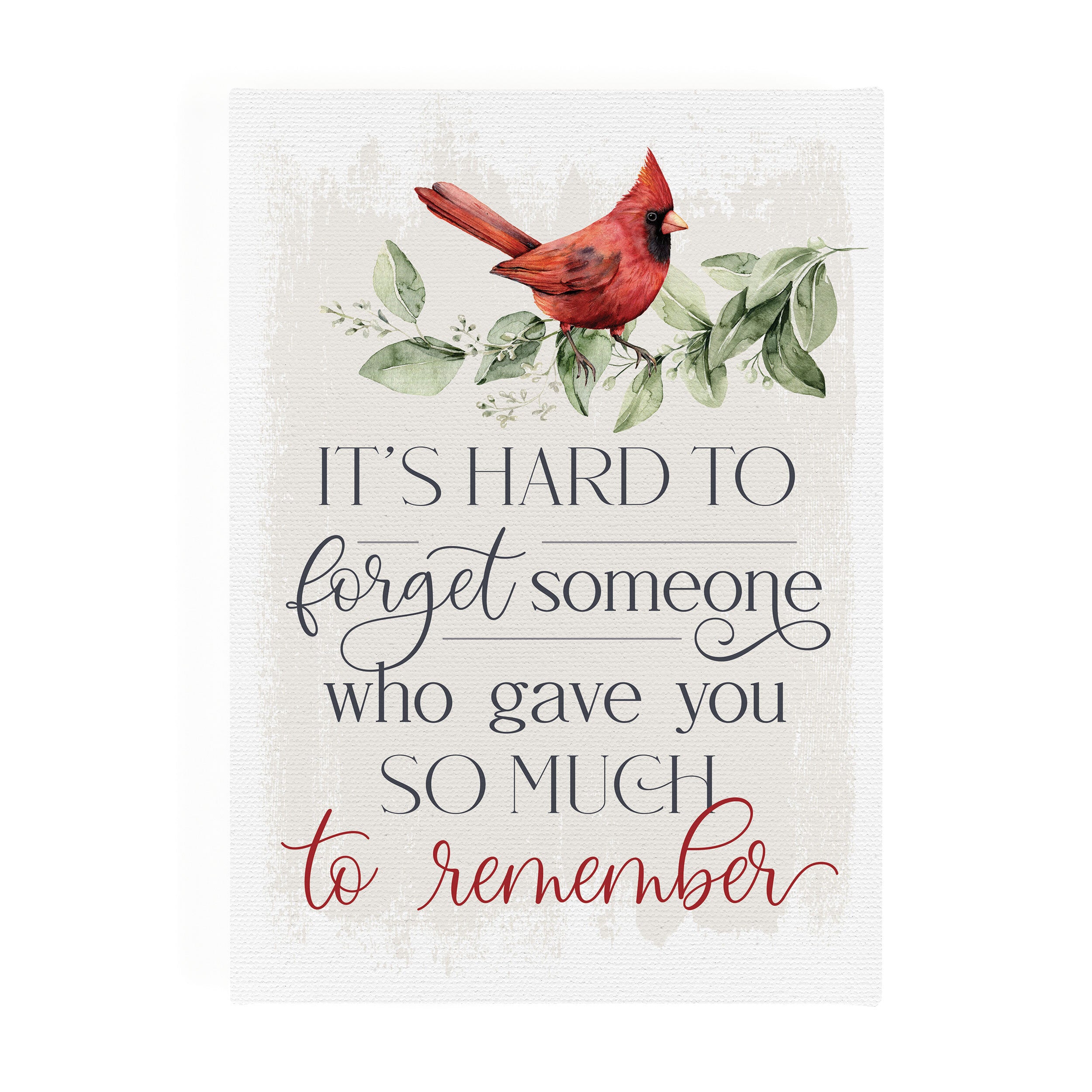 It's Hard To Forget Someone Who Gave You So Much To Remember Canvas Décor