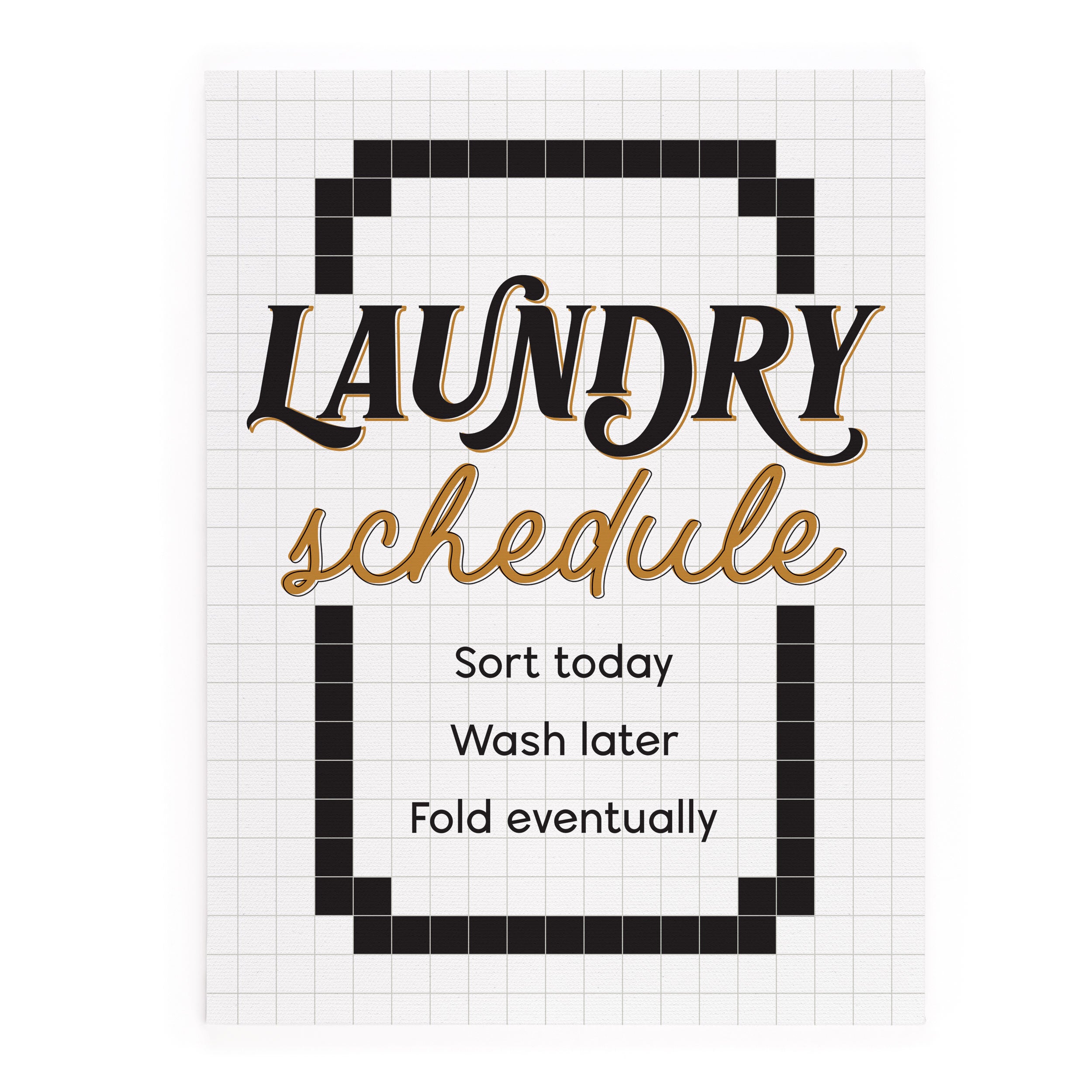 **Laundry Schedule. Sort Today, Wash Later, Fold Eventually Canvas Décor