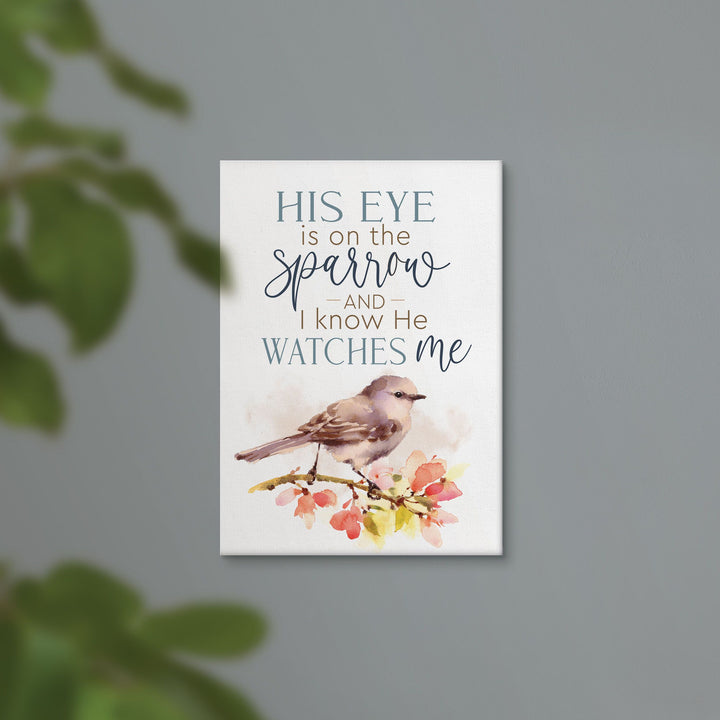 His Eyes Are On The Sparrow And I Know He Watches Me Canvas