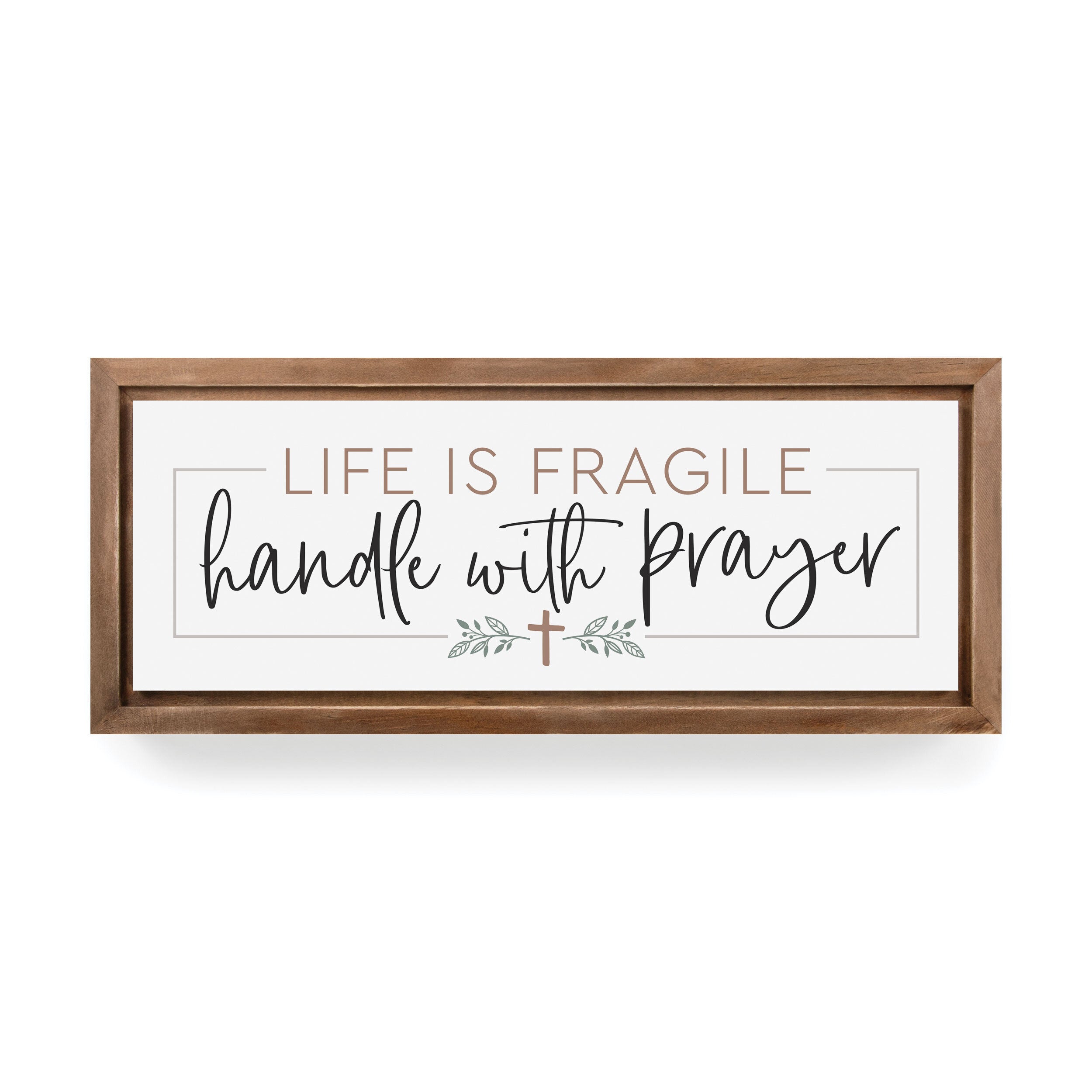 Life Is Fragile, Handle With Prayer Framed Art