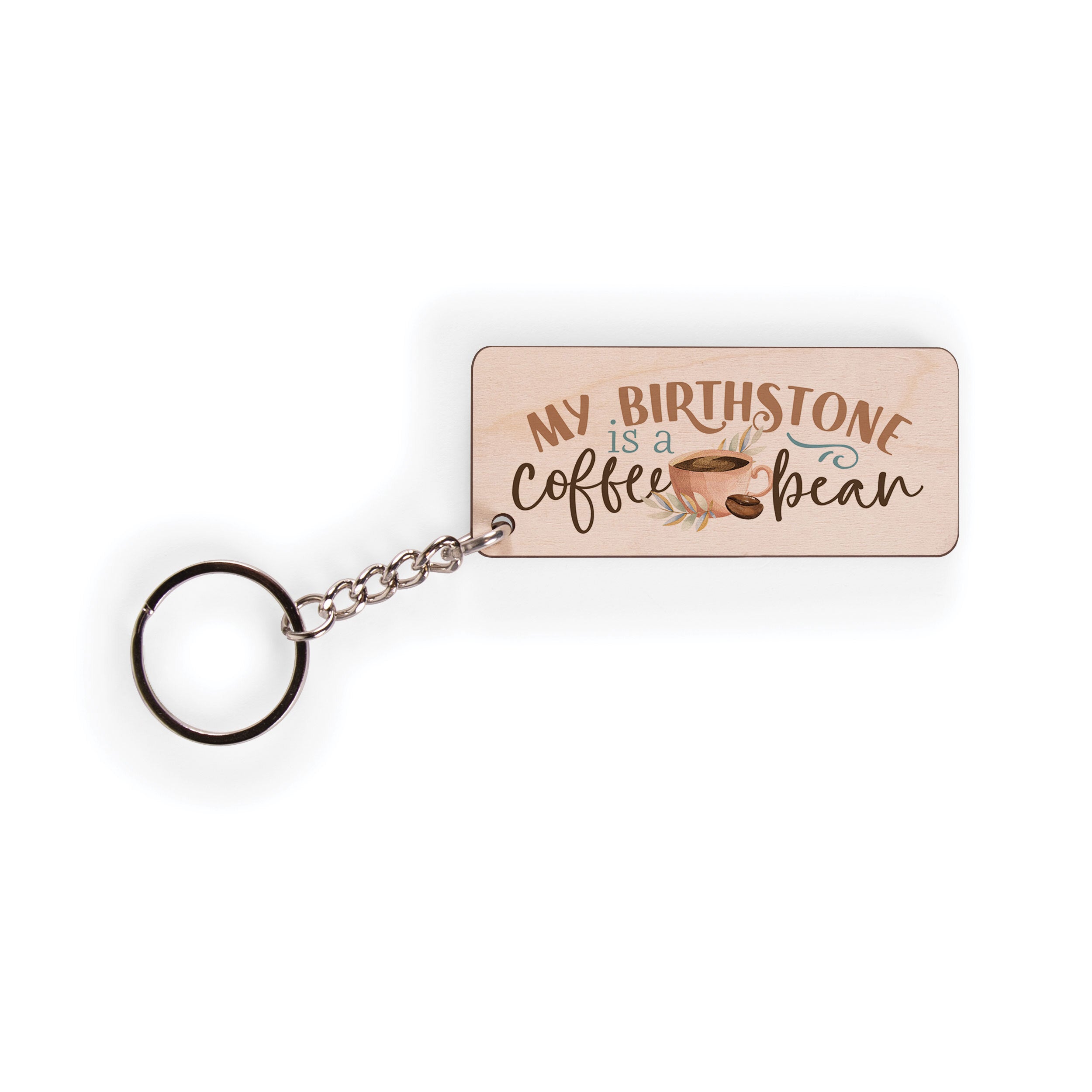 My Birthstone Is A Coffee Bean Maple Veneer Keychain