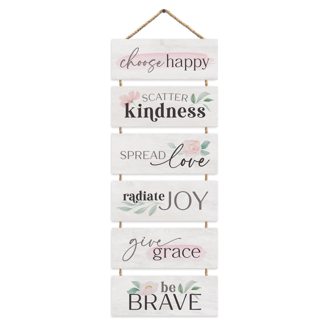 Choose Happy, Scatter Kindness, Spread Love, Radiate Joy, Give Grace, Be Brave Stacked Hanging Sign