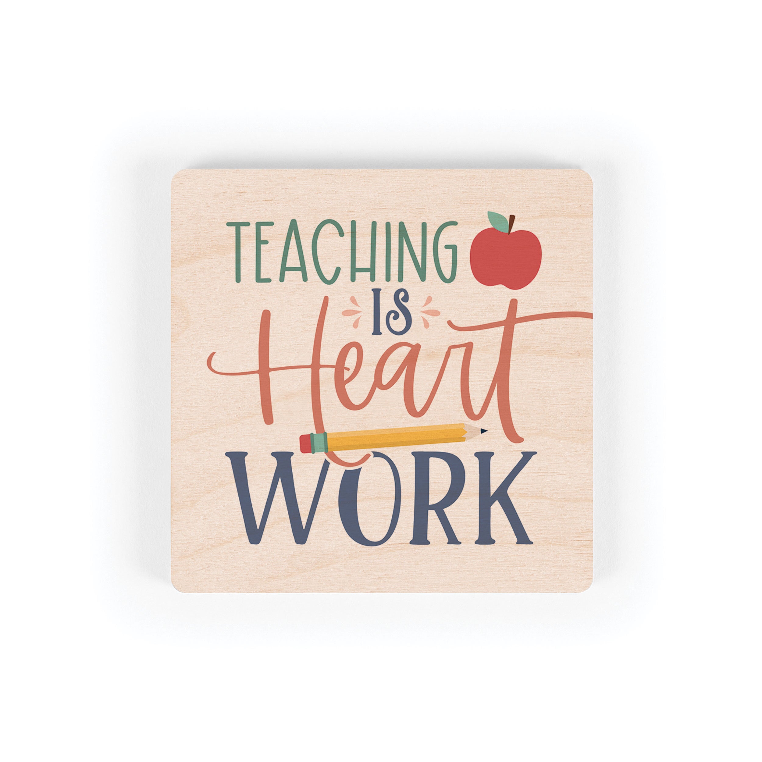 Teaching Is A Work OF Heart Square Maple Veneer Magnet