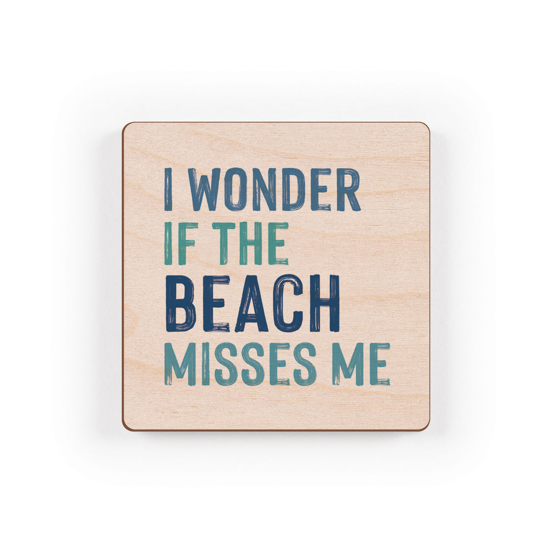 I Wonder If The Beach Misses Me? Maple Veneer Magnet
