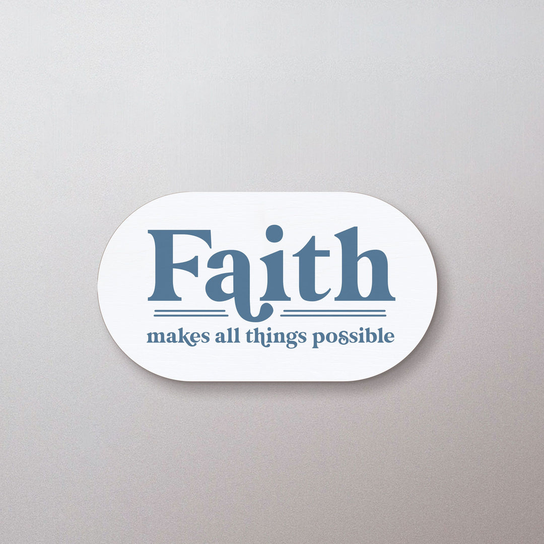 Faith Makes All Things Possible Magnet