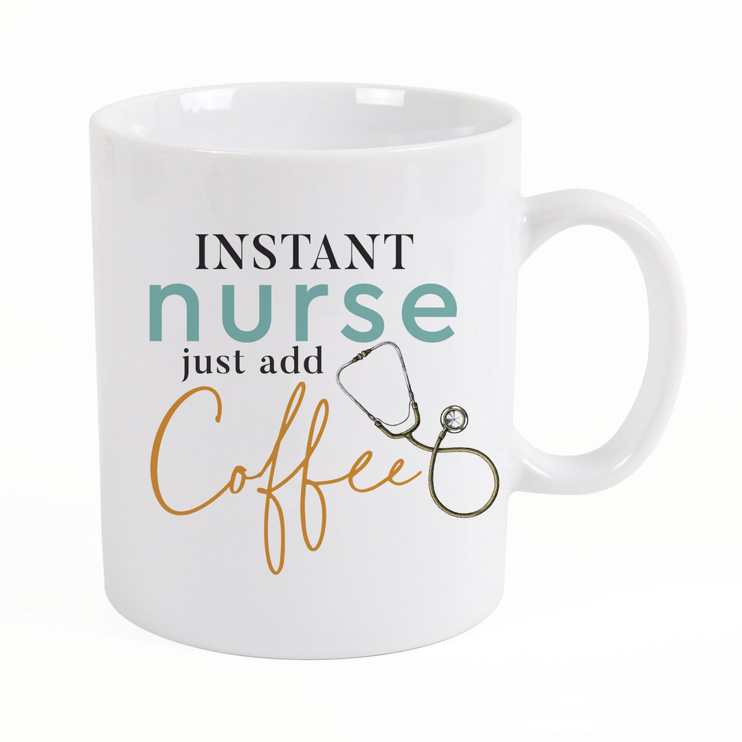 Instant Nurse Just Add Coffee Mug