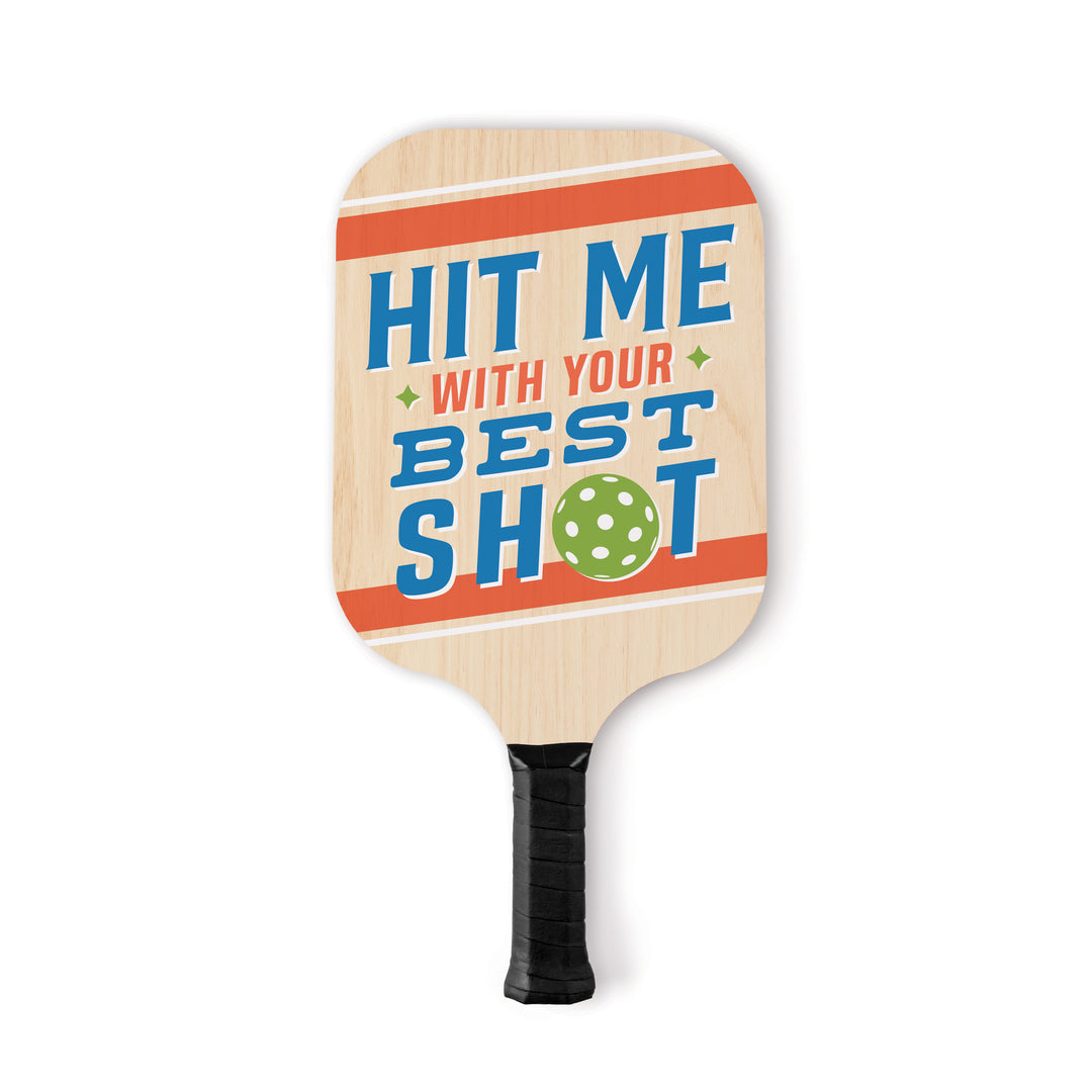 Hit Me With Your Best Shot Pickleball Paddle