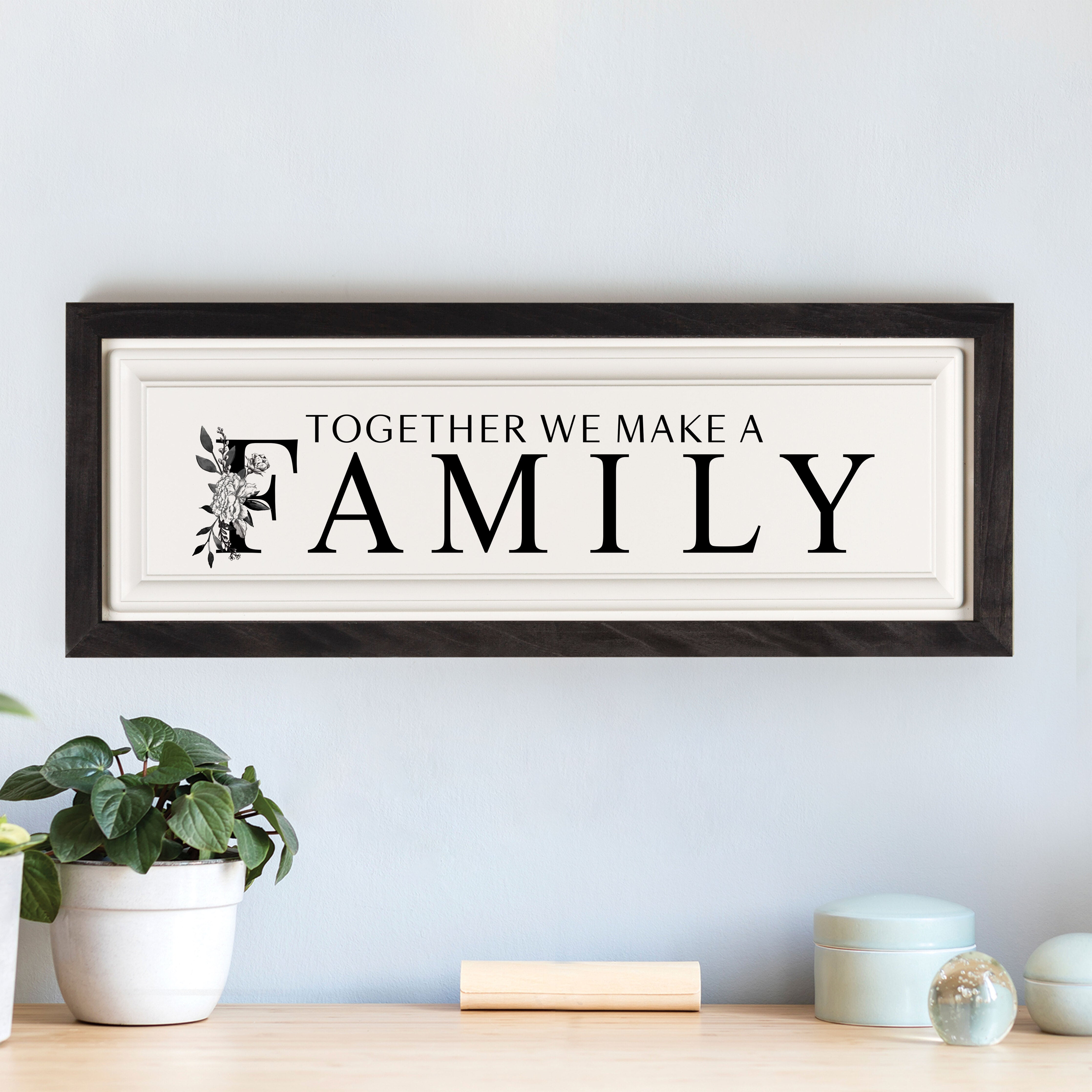 **Together We Make A Family Framed Art