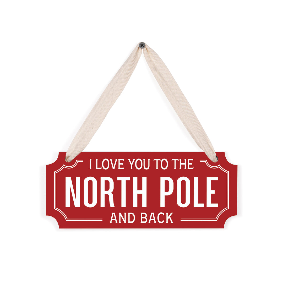 I Love You To The North Pole And Back Ornate Hanging Sign