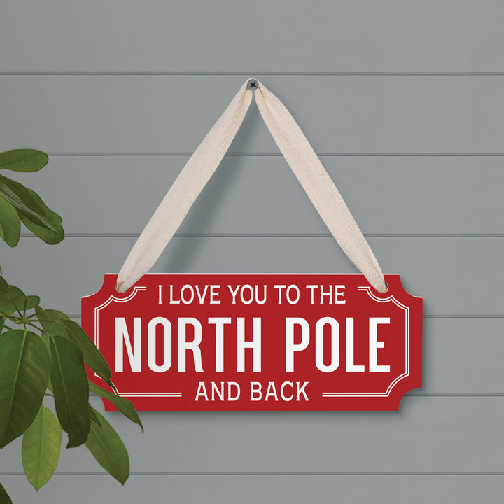 I Love You To The North Pole And Back Ornate Hanging Sign