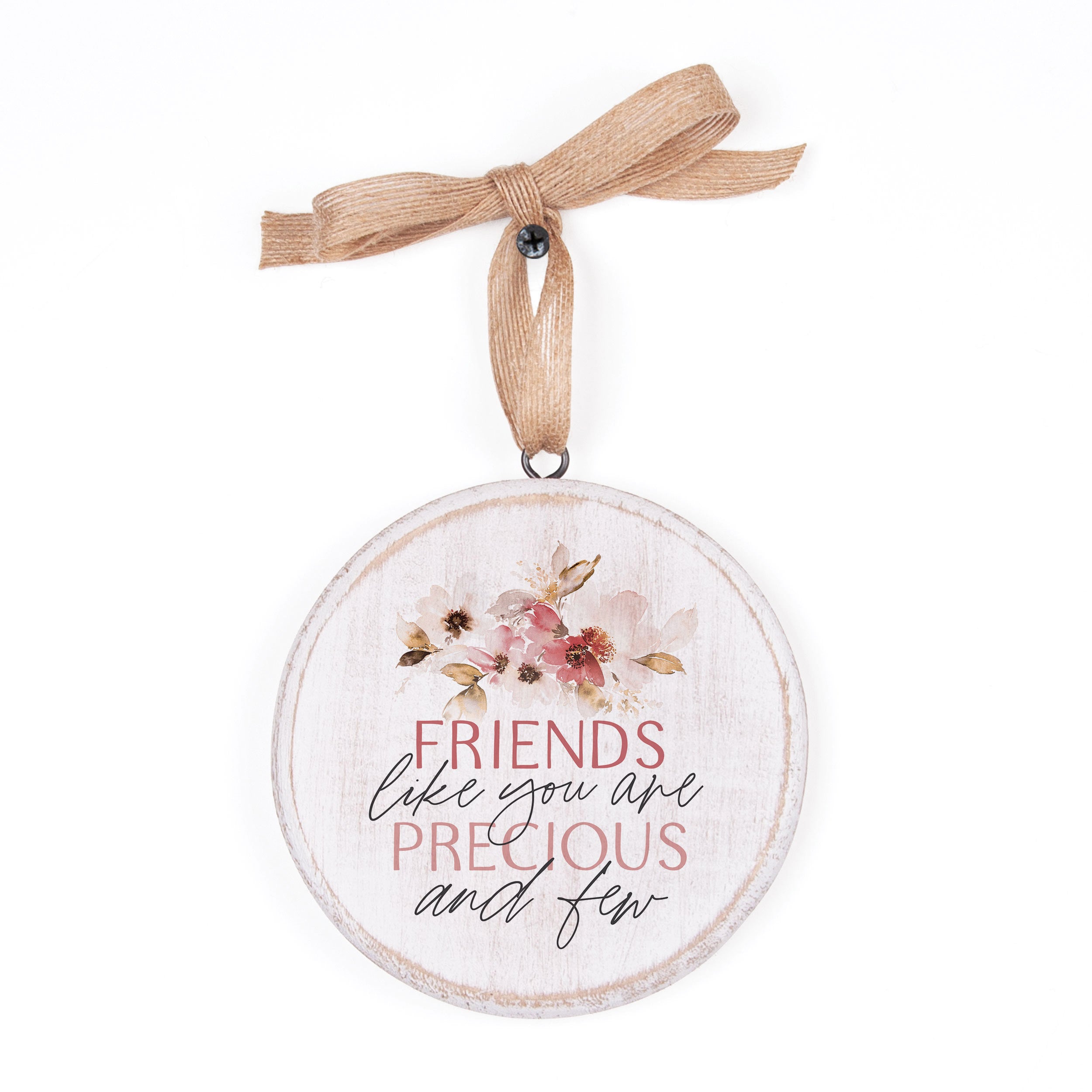 Friends Like You Are Precious And Few Decorative Ornament