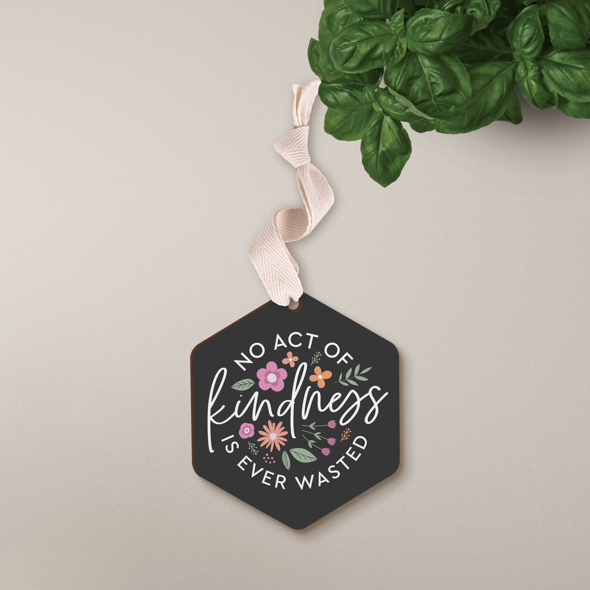 No Act of Kindness Is Ever Wasted Decorative Hanging Sign