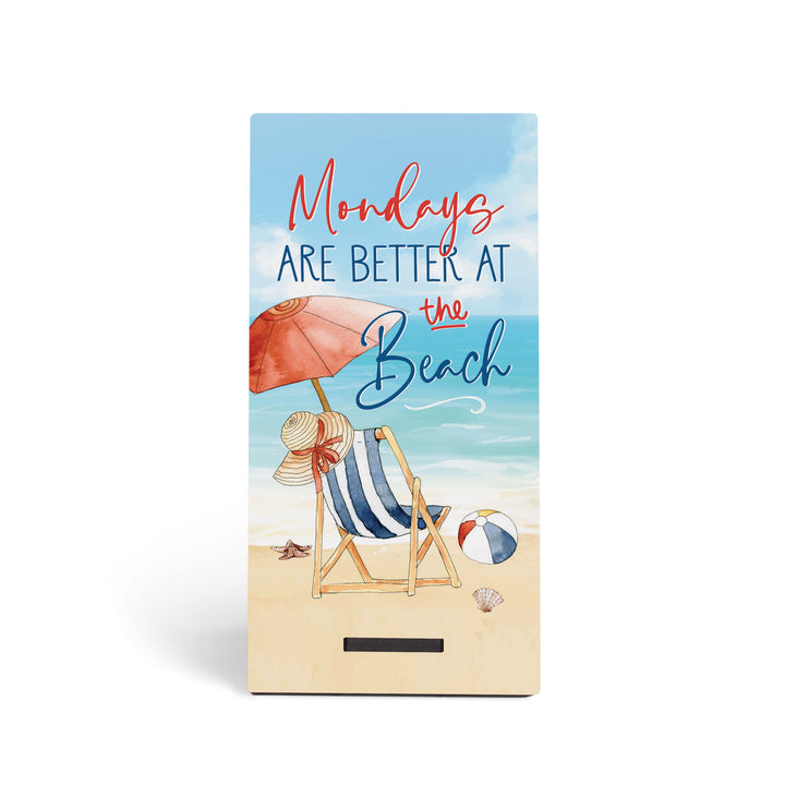 Mondays Are Better at The Beach Snap Sign