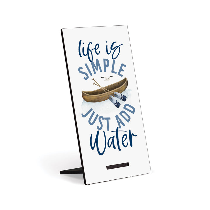 Life is Simple Just Add Water Snap Sign