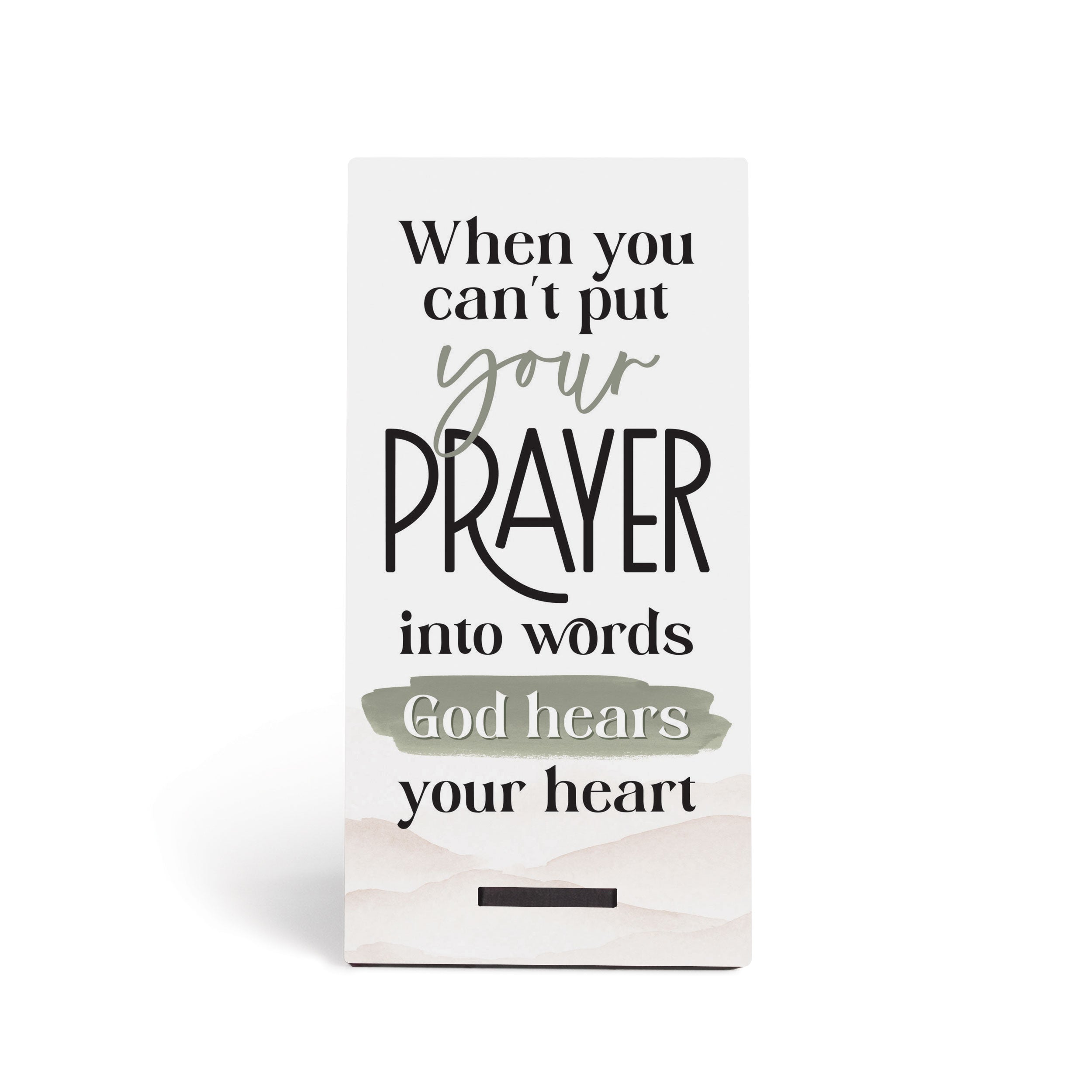 When You Can’t Put Your Prayer Into Words God Hears Your Heart Snap Sign