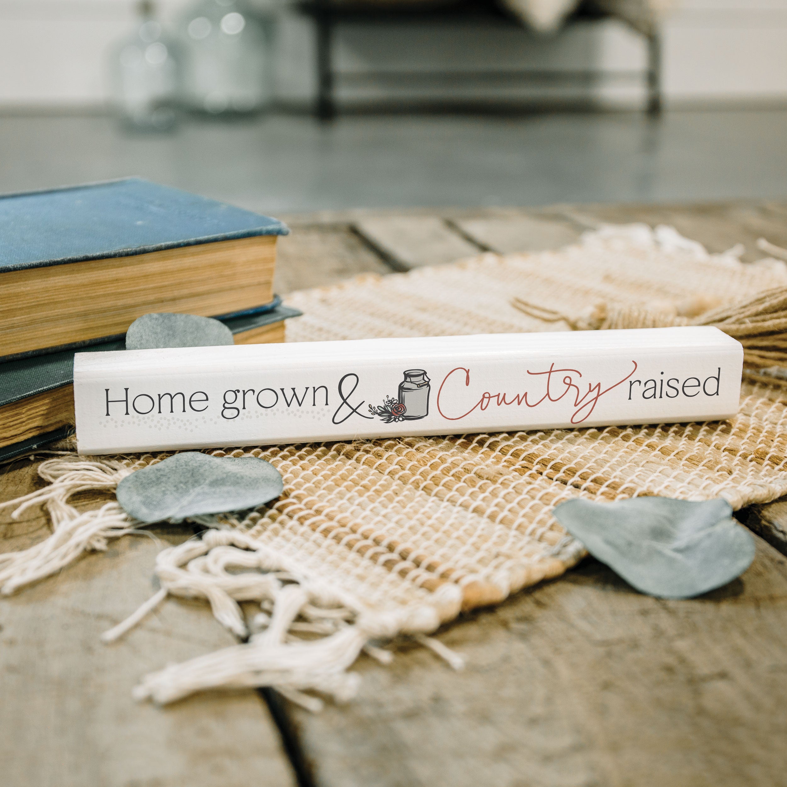 *Home Grown And Country Raised Stick Sign