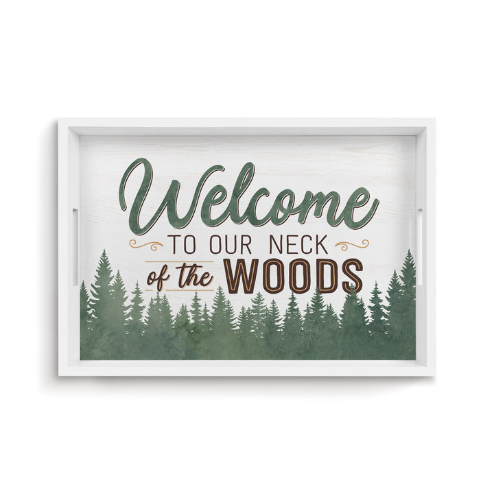 Welcome To Our Neck Of The Woods Decorative Serving Tray