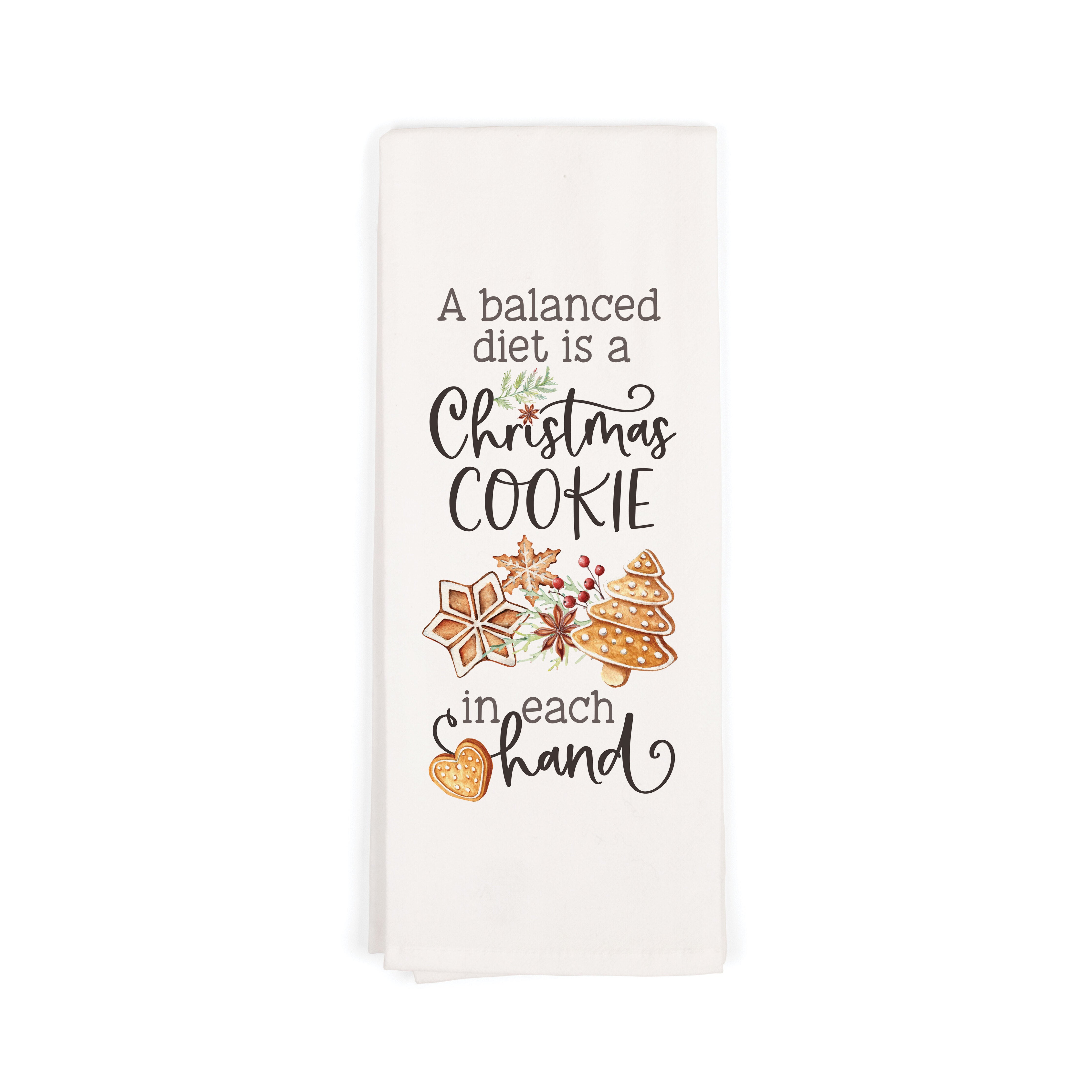 A Balanced Diet Is A Christmas Cookie In Each Hand Tea Towel