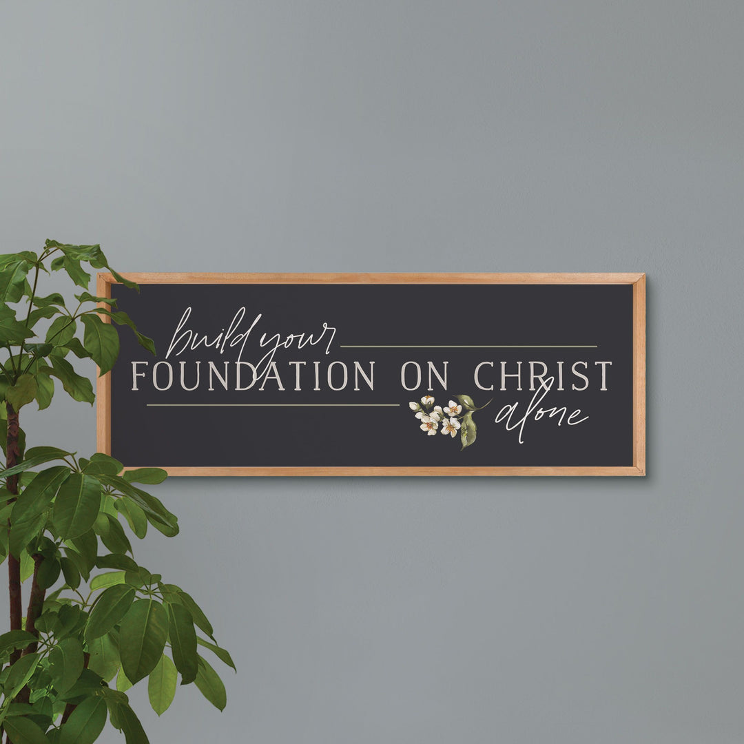 Build Your Foundation On Christ Alone Framed Art